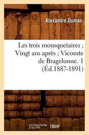 Les Trois Mousquetaires; Vingt ANS Apres; Vicomte de Bragelonne. 1 (Ed.1887-1891) de Alexandre Dumas