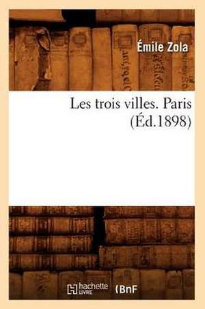 Les Trois Villes. Paris de Emile Zola