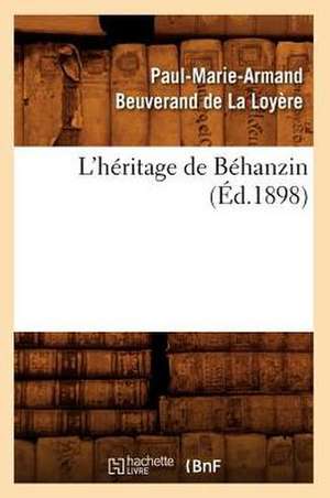 L'Heritage de Behanzin (Ed.1898) de Beuverand De La Loyere P.