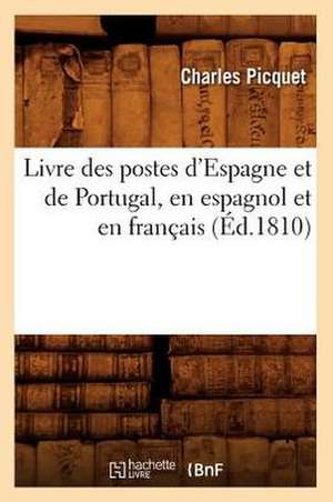 Livre Des Postes D'Espagne Et de Portugal, En Espagnol Et En Francais (Ed.1810) de Picquet C.