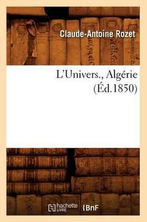 L'Univers., Algerie (Ed.1850) de Rozet C. a.