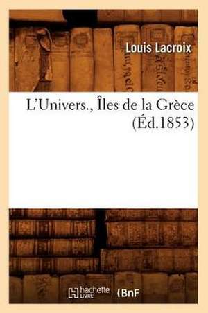 L'Univers., Iles de La Grece (Ed.1853) de LaCroix L.