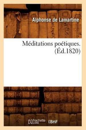 Meditations Poetiques de Alphonse De Lamartine