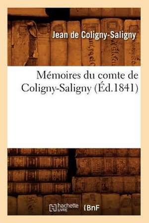 Memoires Du Comte de Coligny-Saligny (Ed.1841) de De Coligny Saligny J.