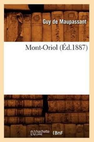 Mont-Oriol (Éd.1887) de Guy de Maupassant