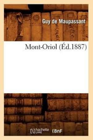 Mont-Oriol (Ed.1887) de Guy de Maupassant