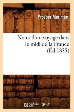 Notes D'Un Voyage Dans Le MIDI de La France (Ed.1835) de Prosper Merimee