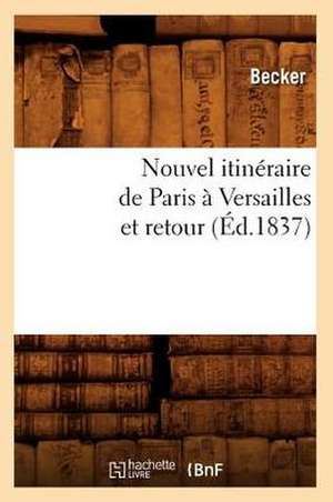 Nouvel Itineraire de Paris A Versailles Et Retour de Henk Becker