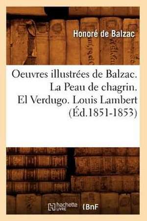 Oeuvres Illustrees de Balzac. La Peau de Chagrin. El Verdugo. Louis Lambert (Ed.1851-1853) de Honore de Balzac