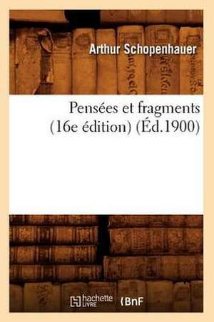 Pensees Et Fragments (16e Edition) (Ed.1900) de Arthur Schopenhauer