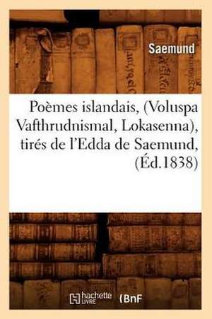 Poemes Islandais, (Voluspa Vafthrudnismal, Lokasenna), Tires de L'Edda de Saemund, de Sans Auteur