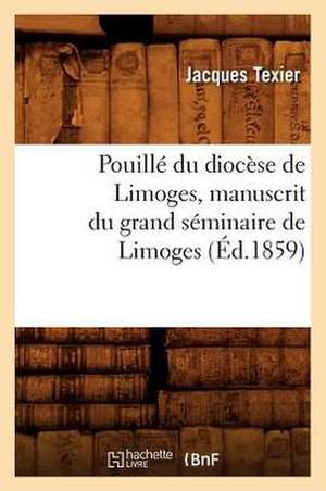 Pouille Du Diocese de Limoges, Manuscrit Du Grand Seminaire de Limoges, (Ed.1859) de Sans Auteur