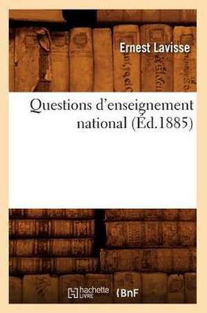 Questions D'Enseignement National (Ed.1885) de Ernest Lavisse