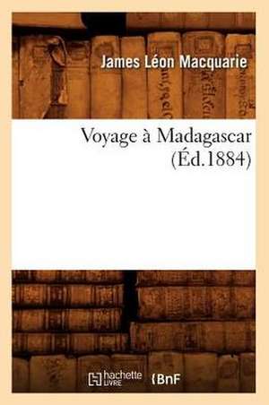 Voyage a Madagascar (Ed.1884) de Macquarie J. L.