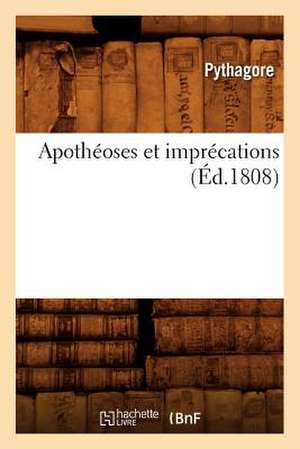 Apothéoses Et Imprécations (Éd.1808) de Pythagore (0580?-0500? Av