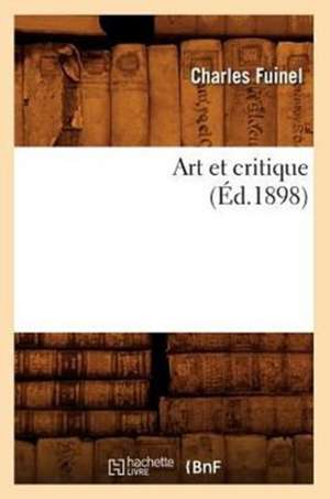 Art Et Critique (Ed.1898) de Fuinel C.