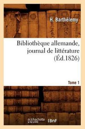 Bibliotheque Allemande, Journal de Litterature.... Tome 1 (Ed.1826): Histoire de France. T3. R-Z (Ed.1850-1851) de Sans Auteur