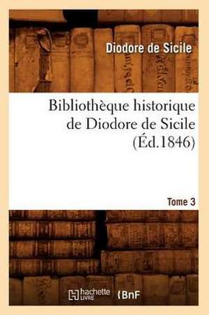 Bibliotheque Historique de Diodore de Sicile. Tome 3 (Ed.1846) de Diodore De Sicile