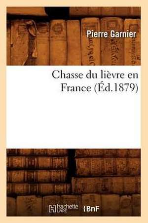 Chasse Du Lievre En France de Pierre Garnier