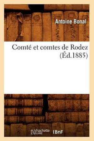 Comte Et Comtes de Rodez (Ed.1885) de Bonal a.