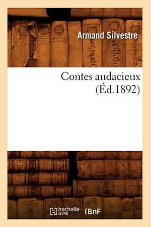 Contes Audacieux (Ed.1892) de Silvestre a.