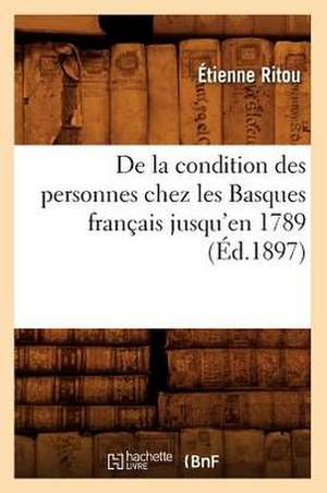 de La Condition Des Personnes Chez Les Basques Francais Jusqu'en 1789 (Ed.1897) de Ritou E.