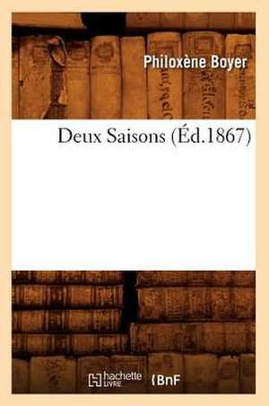 Deux Saisons (Éd.1867) de Philoxène Boyer