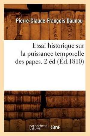 Essai Historique Sur La Puissance Temporelle Des Papes. 2 Ed (Ed.1810) de Sans Auteur