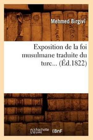 Exposition de La Foi Musulmane Traduite Du Turc (Ed.1822) de Mehmed Birgivi