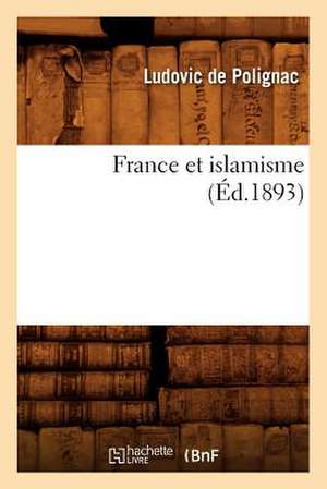 France Et Islamisme (Ed.1893) de De Polignac L.