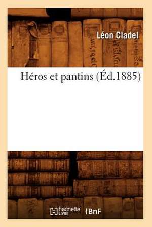 Heros Et Pantins (Ed.1885) de Leon Alpinien Cladel