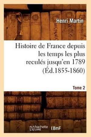 Histoire de France Depuis les Temps les Plus Recules Jusqu'en 1789. Tome 2: 1830-1840. Tome 5 (Ed.1877) de Martin H.