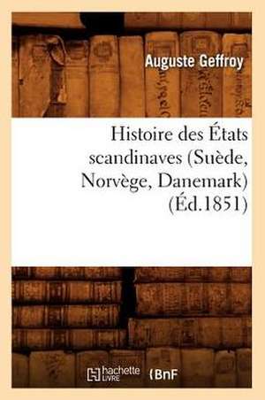 Histoire Des Etats Scandinaves (Suede, Norvege, Danemark) (Ed.1851) de Geffroy a.