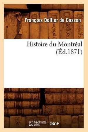 Histoire Du Montreal, de Francois Dollier De Casson