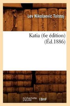 Katia (6e Édition) (Éd.1886) de Leo Tolstoy