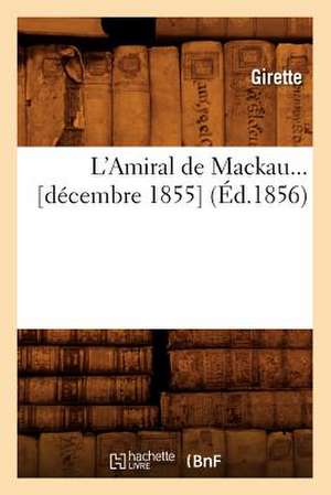 L'Amiral de Mackau... [Decembre 1855] (Ed.1856): Tires Du Cabinet de L'Empereur (Ed.1872) de Girette