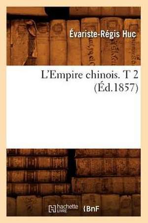 L'Empire Chinois. T 2 (Ed.1857) de Huc-E-R