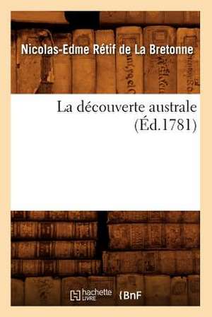 La Decouverte Australe de Nicolas-Edme Retif De La Bretonne