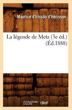 La Legende de Metz (3e Ed.) (Ed.1888) de D. Herisson M.