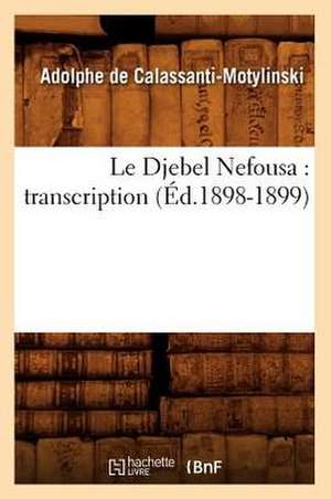 Le Djebel Nefousa: Transcription (Ed.1898-1899) de Sans Auteur