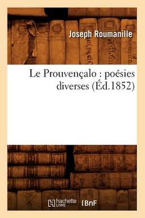 Le Prouvencalo: Poesies Diverses (Ed.1852) de Roumanille J.