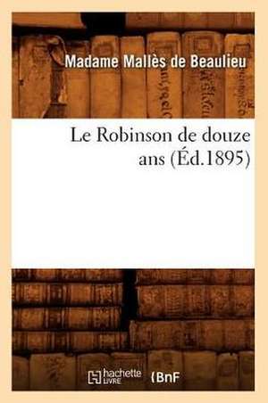 Le Robinson de Douze ANS (Ed.1895) de Malles De Beaulieu M.