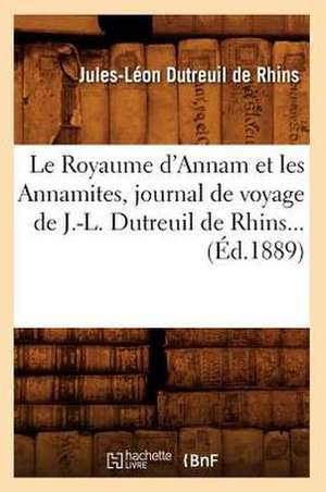 Le Royaume D'Annam Et Les Annamites, Journal de Voyage de J.-L. Dutreuil de Rhins... (Ed.1889): Culture Et Multiplication (3e Edition) (Ed.1878) de Dutreuil De Rhins J. L.