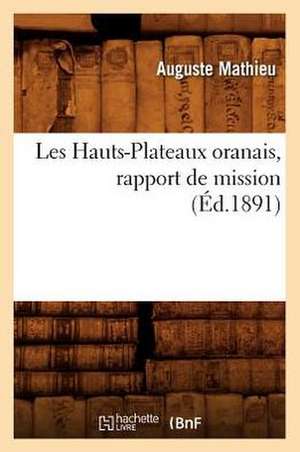 Les Hauts-Plateaux Oranais, Rapport de Mission, (Ed.1891) de Mathieu a.