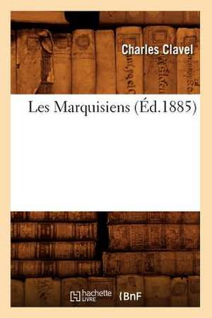 Les Marquisiens, (Ed.1885) de Clavel C.