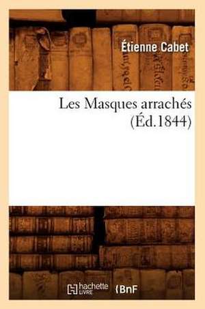 Les Masques Arrachés, (Éd.1844) de Étienne Cabet