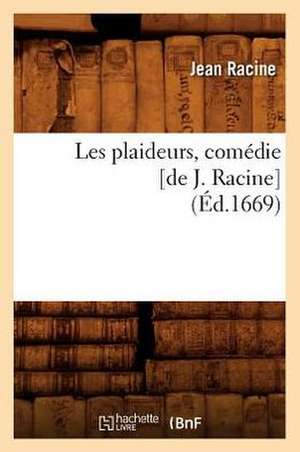 Les Plaideurs, Comedie [De J. Racine] de Jean Baptiste Racine