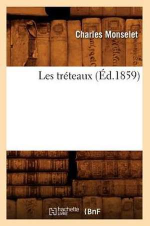 Les Treteaux (Ed.1859) de Charles Monselet