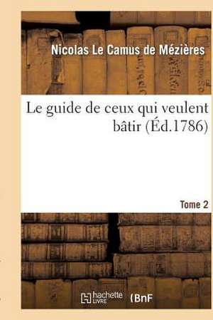 Le Guide de Ceux Qui Veulent Batir. Tome 2