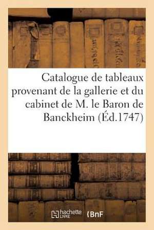 Catalogue de Tableaux Provenant de La Gallerie Et Du Cabinet